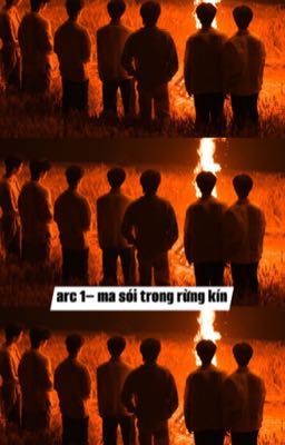 [TNT/Lưu Trữ Ký Ức]  ARC 1_Ma Sói Trong Rừng Kín.