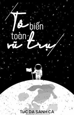 Tô biến toàn vũ trụ [ Xuyên nhanh ] - Túc Dạ Sanh Ca