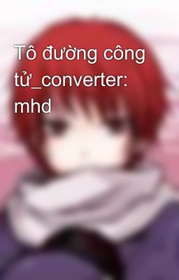 Tô đường công tử_converter: mhd