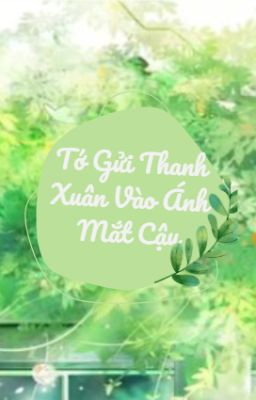 Tớ Gửi Thanh Xuân Vào Ánh Mắt Cậu