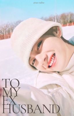 To my ex-husband | Taehyung