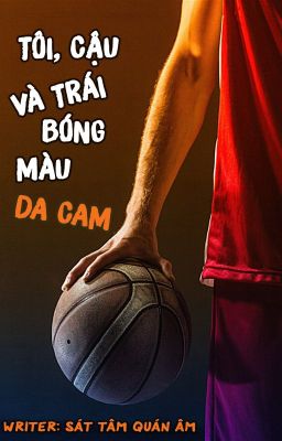 Tôi, Cậu, Và Trái Bóng Màu Da Cam