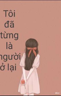 Tôi đã từng là người ở lại.