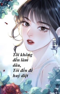 Tôi Không Đến Làm Dâu, Tôi Đến Để Hủy Diệt