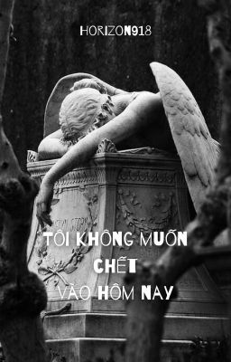 Tôi không muốn chết vào hôm nay