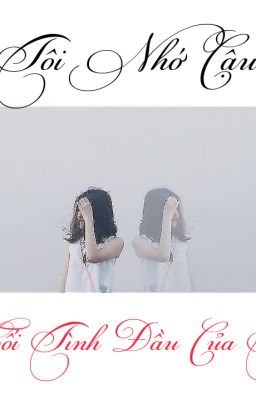 Tôi nhớ Cậu! Mối tình đầu của tôi ! :)