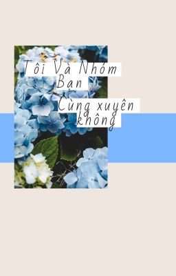 Tôi Và Nhóm Bạn Cùng Xuyên Không 