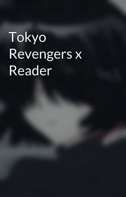 Tokyo Revengers x Reader