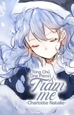 [Tống Chủ One Piece] Trầm Mê