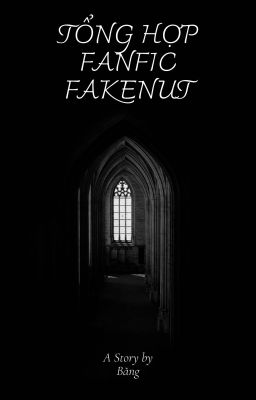 Tổng hợp Fanfic FakeNut.
