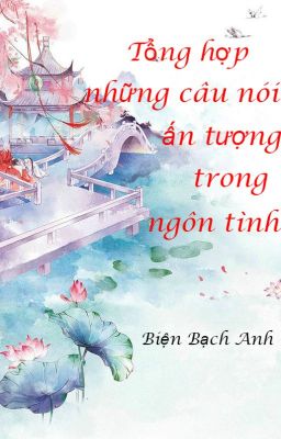 Tổng hợp những câu nói ấn tượng trong ngôn tình - Tình yêu