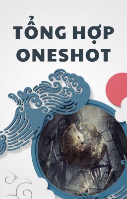 tổng hợp oneshot