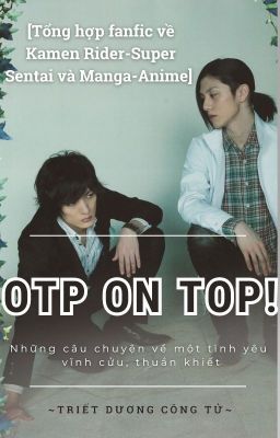 [Tổng hợp] OTP ON TOP! [Kamen Rider, M-A COUPLE]