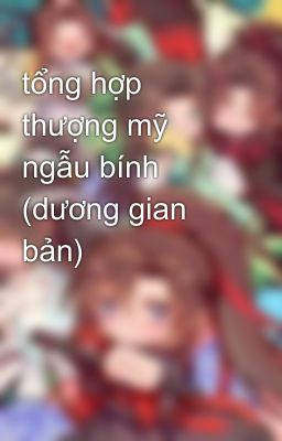 tổng hợp thượng mỹ ngẫu bính (dương gian bản)