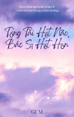 TỔNG TÀI HẾT NÃO, BÁC SĨ HẾT HỒN (CHUYỂN VER, FIC BOUNPREM)