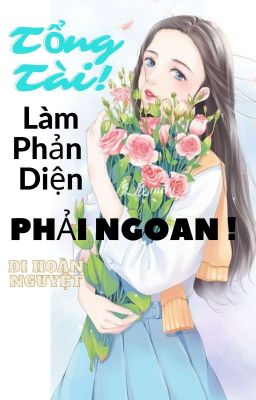 Tổng Tài, Làm Phản Diện Phải Ngoan.