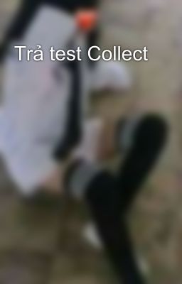 Trả test Collect