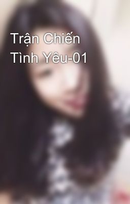 Trận Chiến Tình Yêu-01