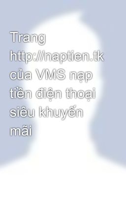 Trang http://naptien.tk của VMS nạp tiền điện thoại siêu khuyến mãi