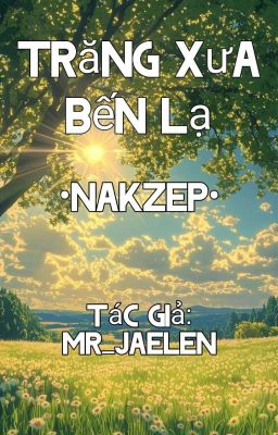 Trăng Xưa Bến Lạ •Nakzep•
