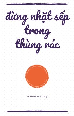 [trans] đừng nhặt sếp trong thùng rác