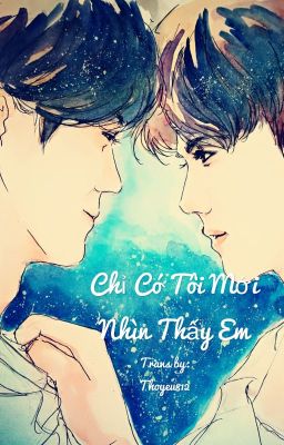 [TRANS/HunHan]Chỉ có tôi mới nhìn thấy em [Longfic]