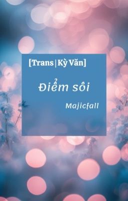 [Trans | Kỳ Văn] Điểm sôi
