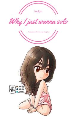 [TRANS] WHY I JUST WANNA SOLO | END | ✓