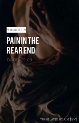 Trans | YoonMin | H | Nỗi Đau Ở Tận Cùng (theo nghĩa đen)