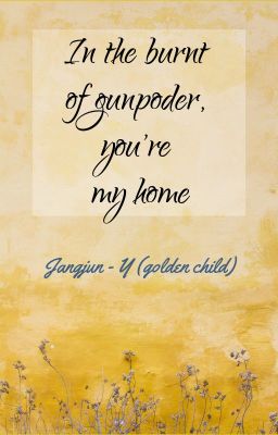 [Transfic|Oneshot|In the burnt of gunpowder, you are my home |JangYoon]