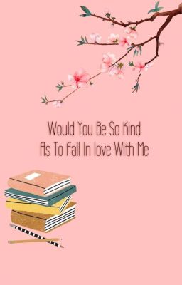 [Transfic] Would You Be So Kind As To Fall In Love With Me