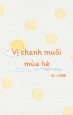 [TRANSLATED][ĐẢN XÁC] VỊ CHANH MUỐI MÙA HÈ