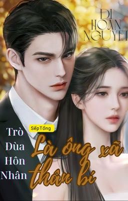 Trò Đùa Hôn Nhân: Sếp Tổng Là Ông Xã Thần Bí