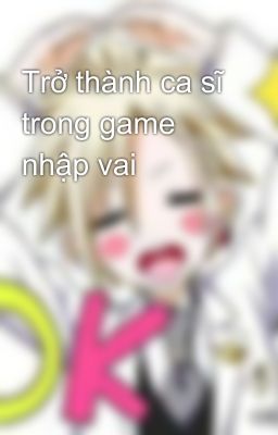 Trở thành ca sĩ trong game nhập vai