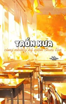 Trốn Xưa Cùng Những Kỷ Niệm Chưa Tàn