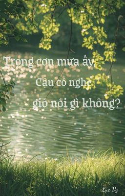 Trong cơn mưa ấy, cậu có nghe gió nói gì không?