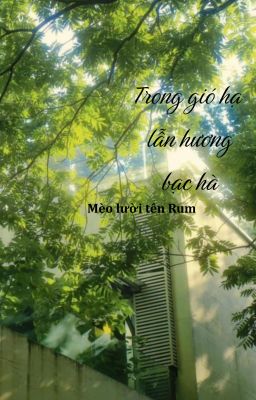 Trong gió hạ lẫn hương bạc hà.