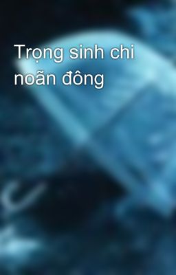 Trọng sinh chi noãn đông