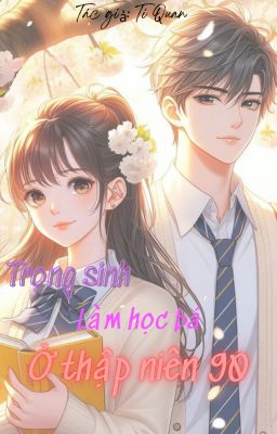 Trọng sinh làm học bá ở Thập niên 90