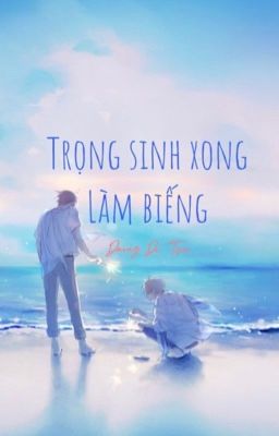 Trọng Sinh Xong Làm Biếng [Re-up|BL]