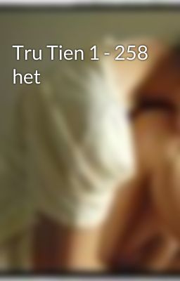 Tru Tien 1 - 258 het