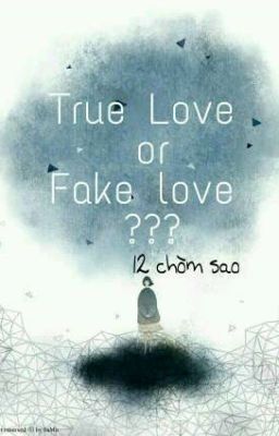 True love or Fake love 12 chòm sao