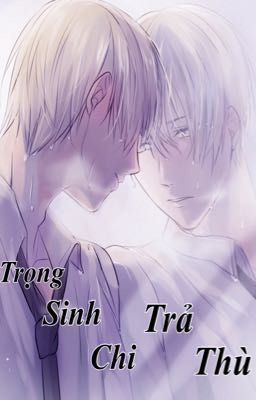 Trùng Sinh Chi Trả Thù 