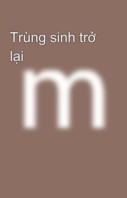 Trùng sinh trở lại