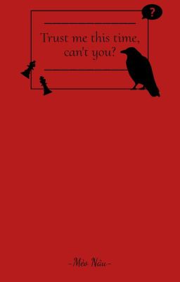 Trust me this time, can't you?
