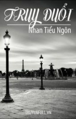 TRUY ĐUỔI - Nhan Tiểu Ngôn