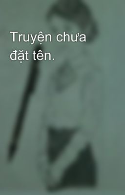 Truyện chưa đặt tên.