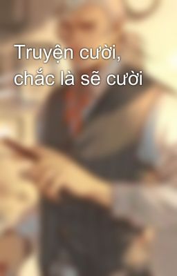 Truyện cười, chắc là sẽ cười