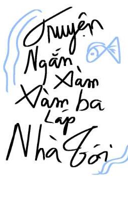 Truyện Ngắn Xàm Xàm Ba Láp Nhà Tôi