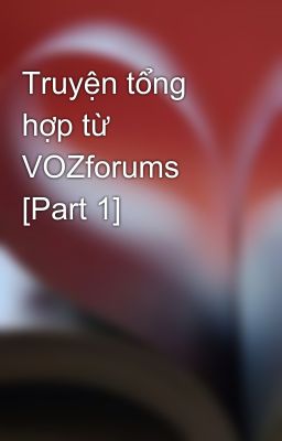 Truyện tổng hợp từ VOZforums [Part 1]